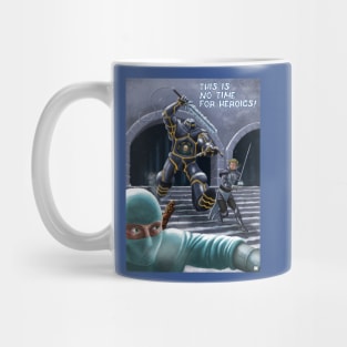 No Time for Heroics! Mug